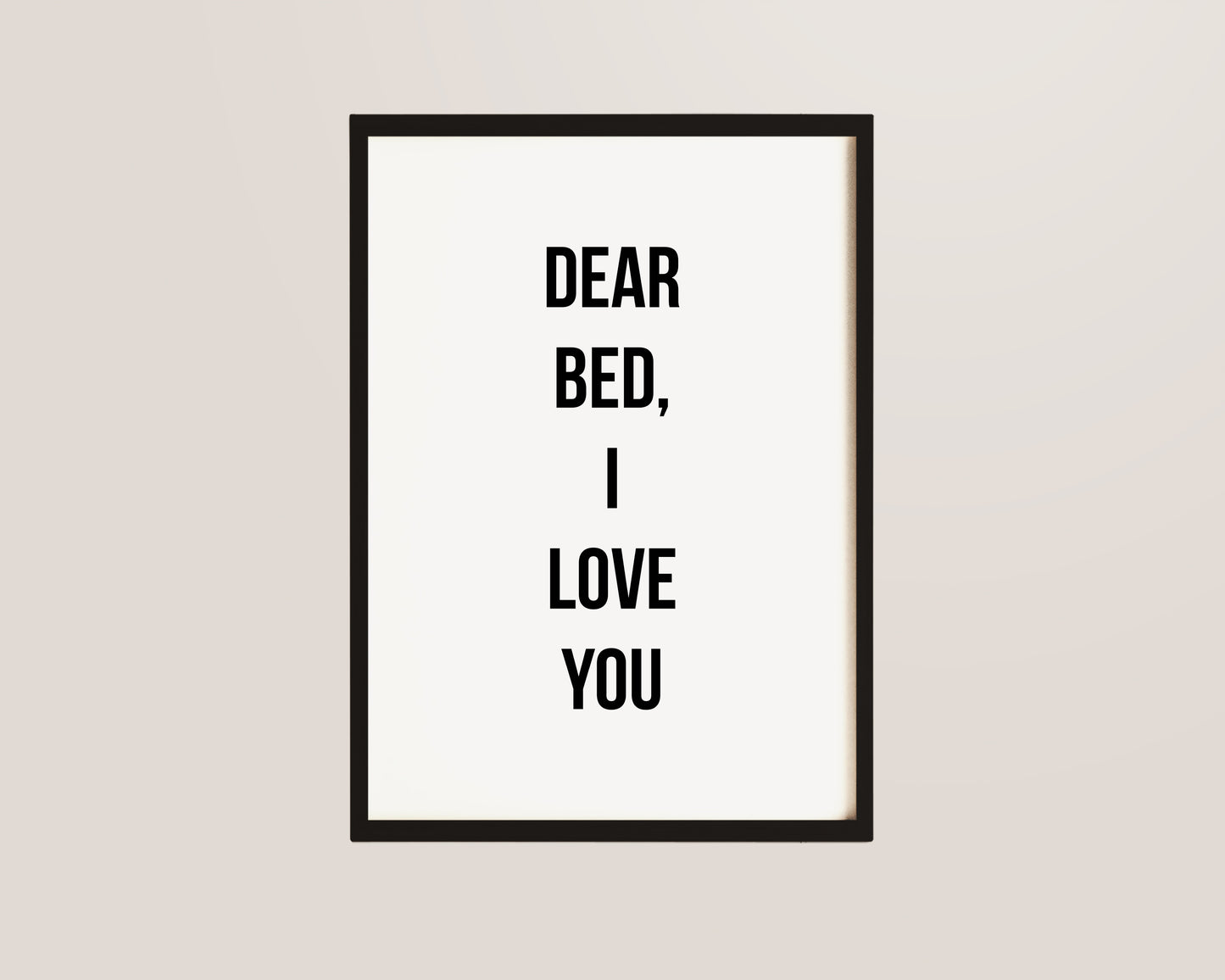Dear Bed I Love You Print