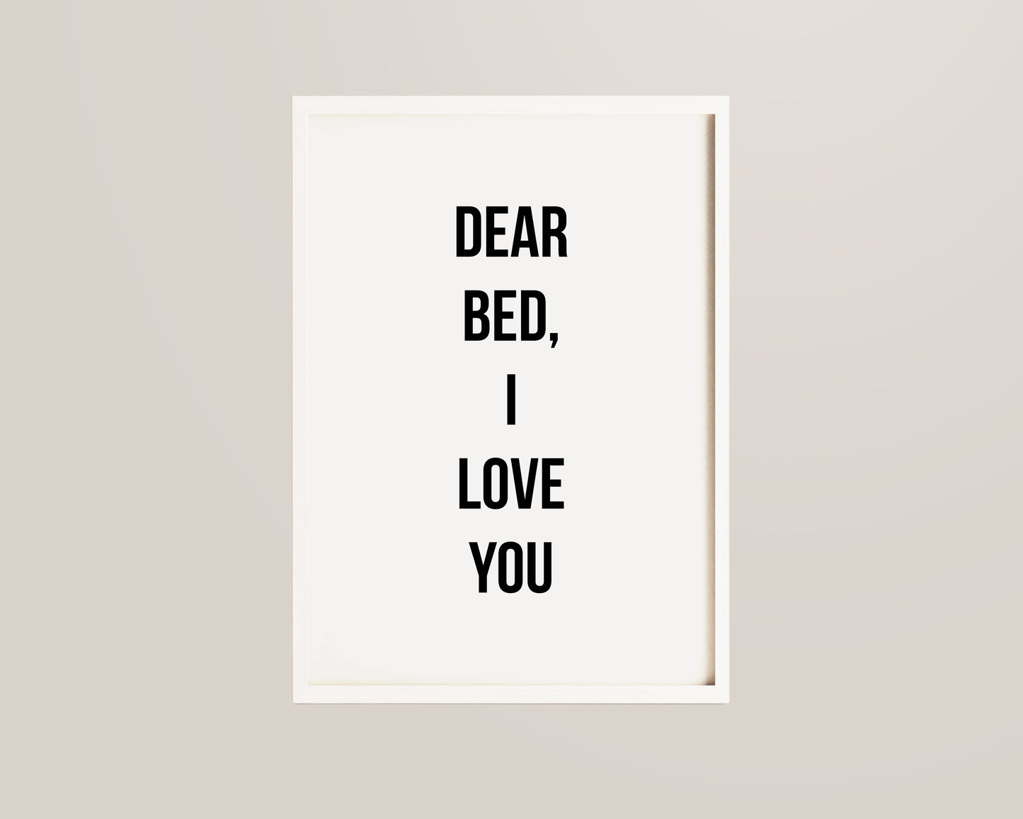 Dear Bed I Love You Print