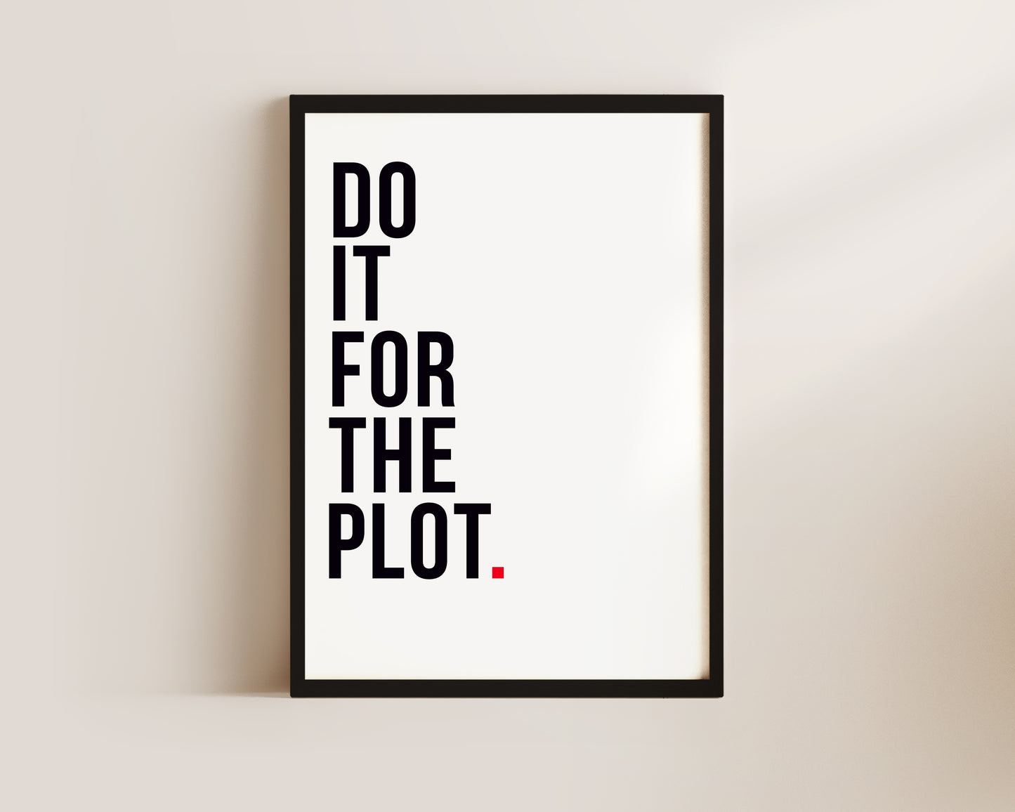 Do It For The Plot Art Wall Art Print