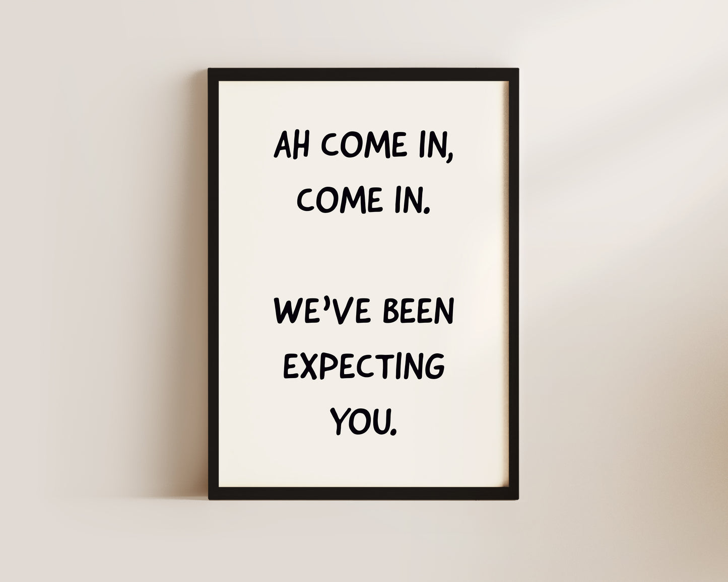 Been Expecting You Welcome Wall Art Print
