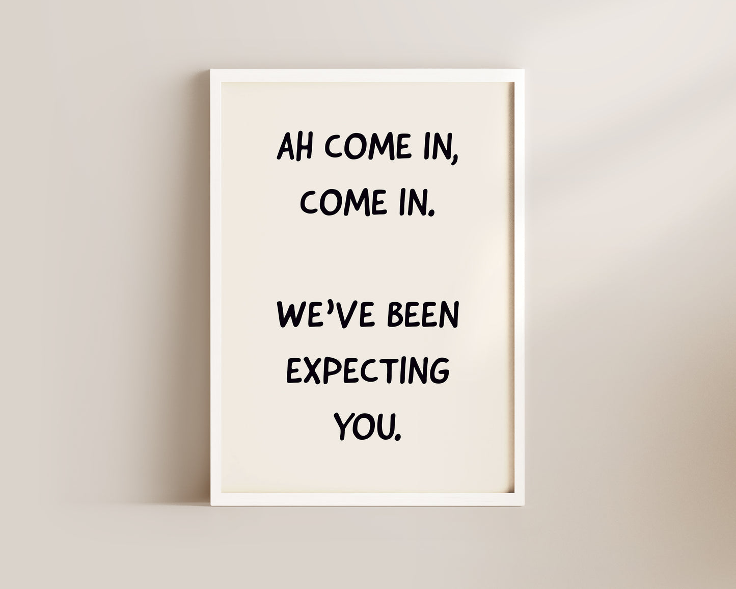 Been Expecting You Welcome Wall Art Print