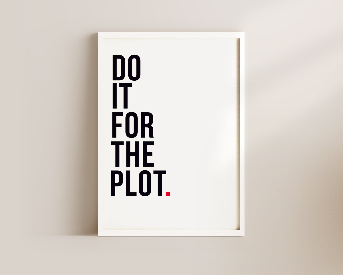 Do It For The Plot Art Wall Art Print