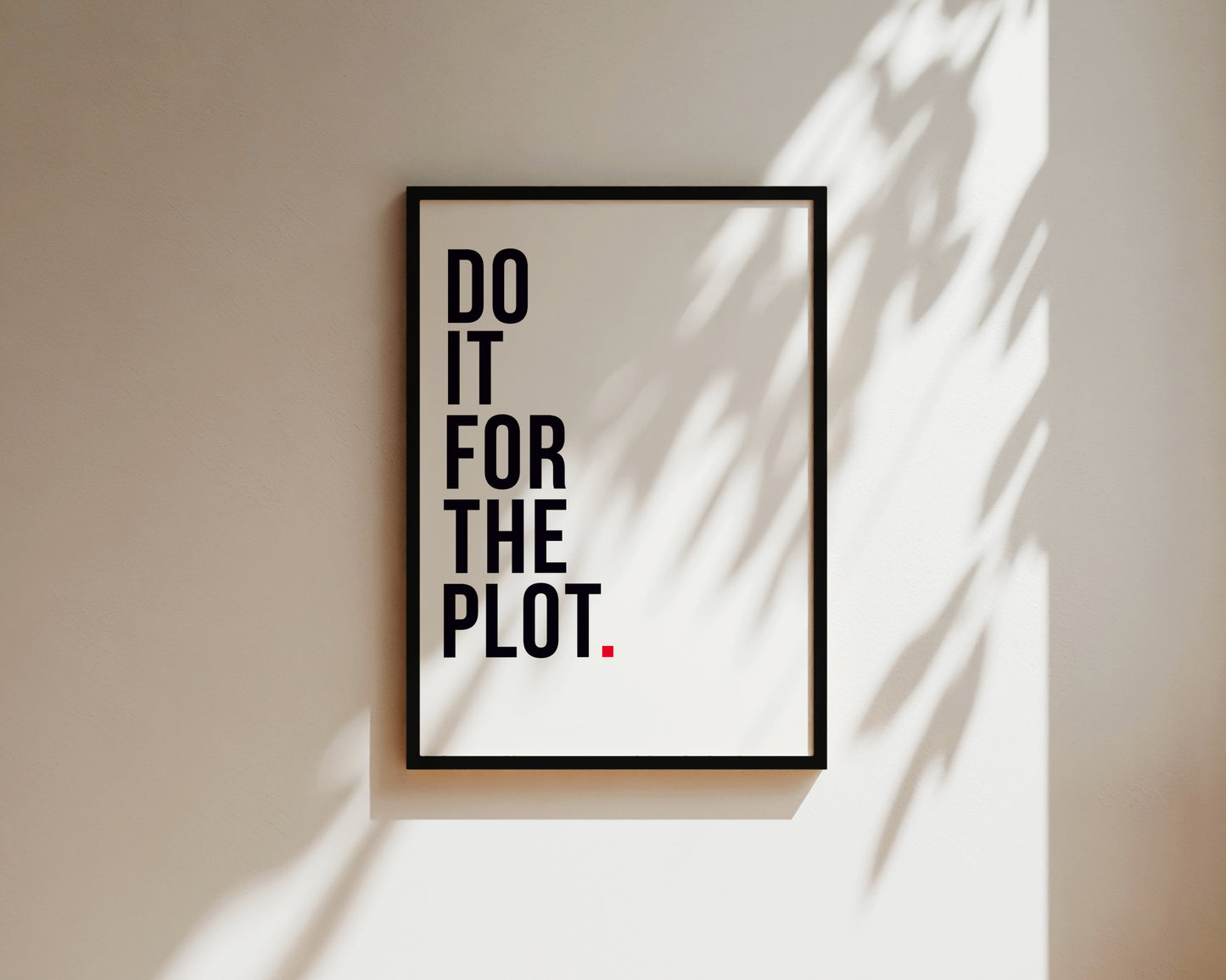 Do It For The Plot Art Wall Art Print