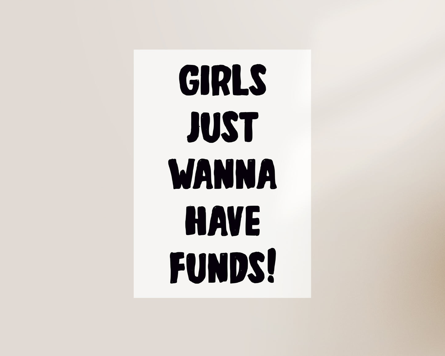Girls Just Wanna Have Funds Print