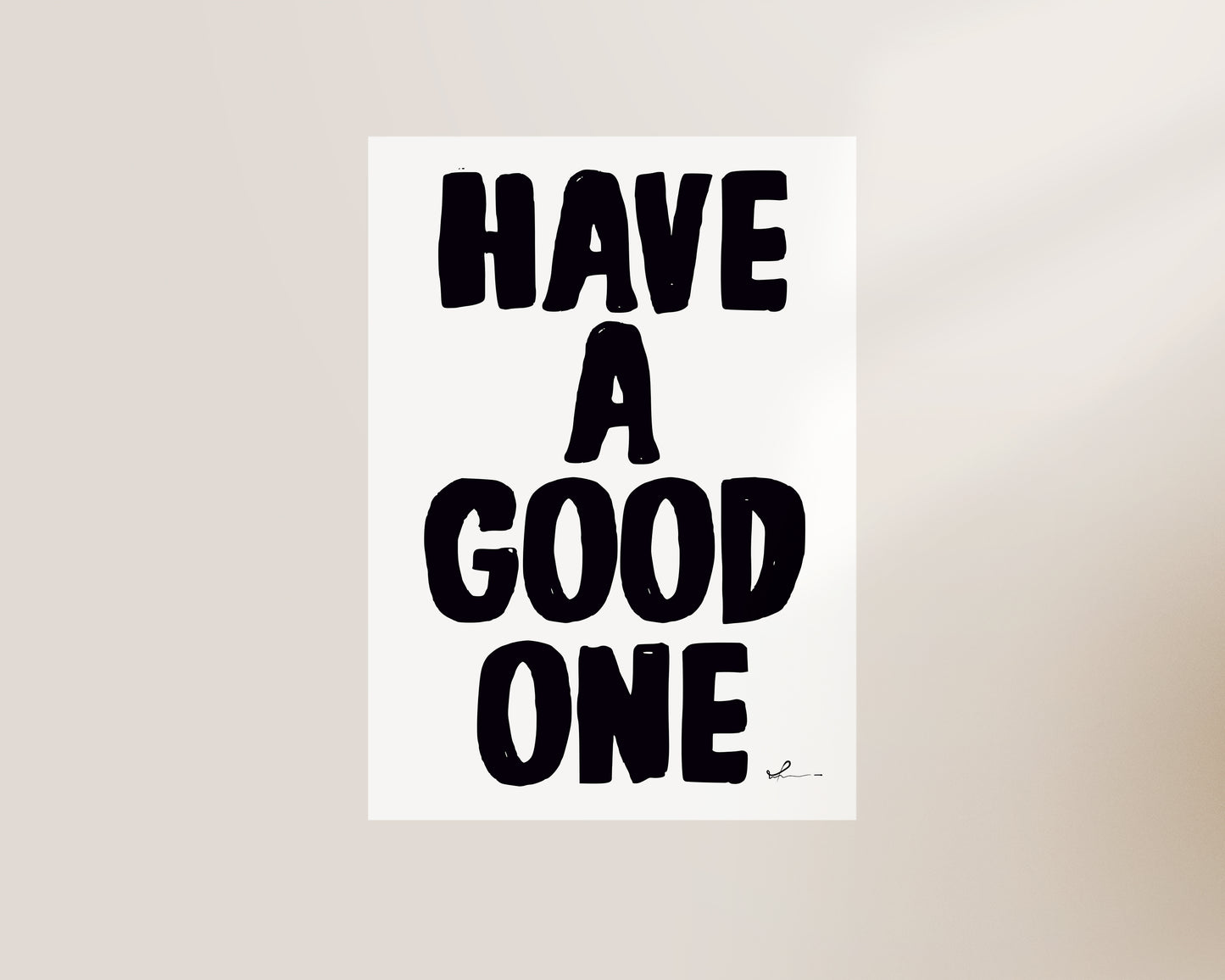 Have A Good One Print