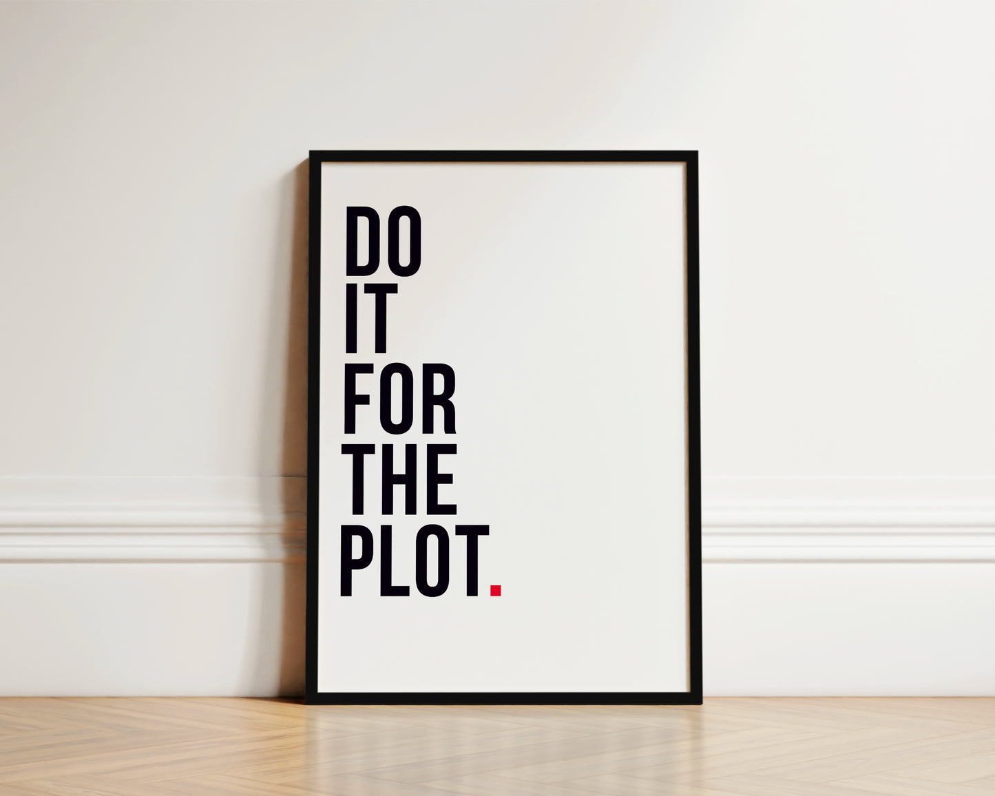 Do It For The Plot Art Wall Art Print