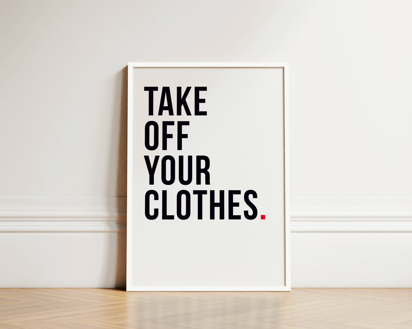 Take Off Your Clothes Art Wall Art Print