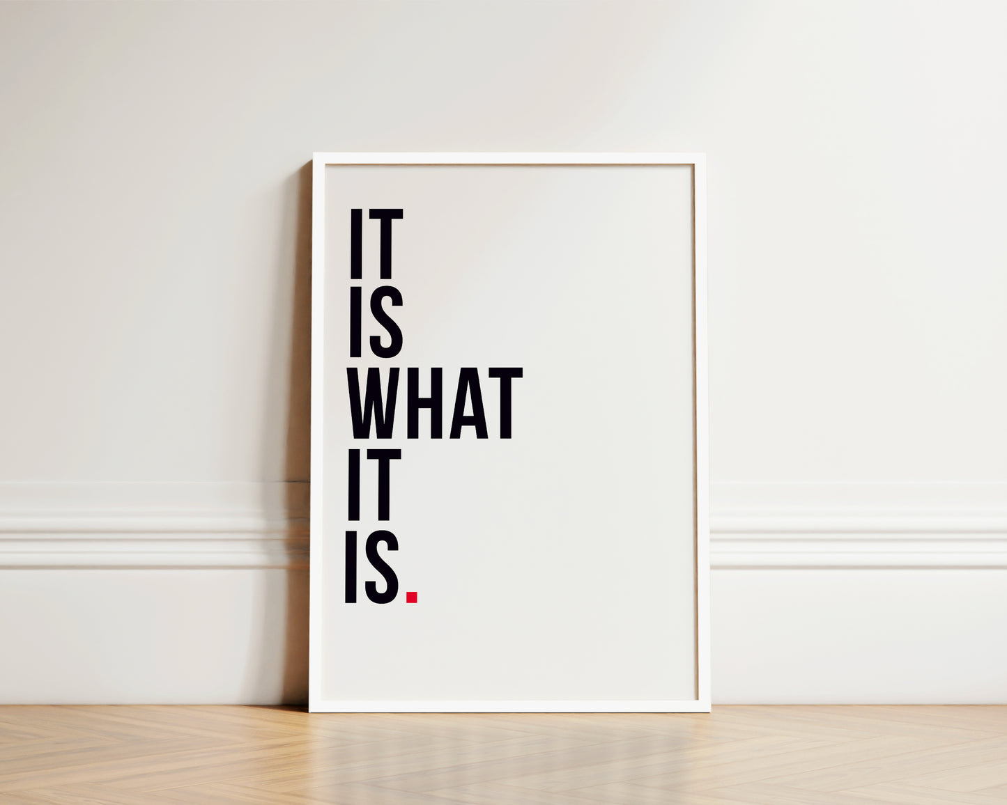It Is What It Is Art Wall Art Print