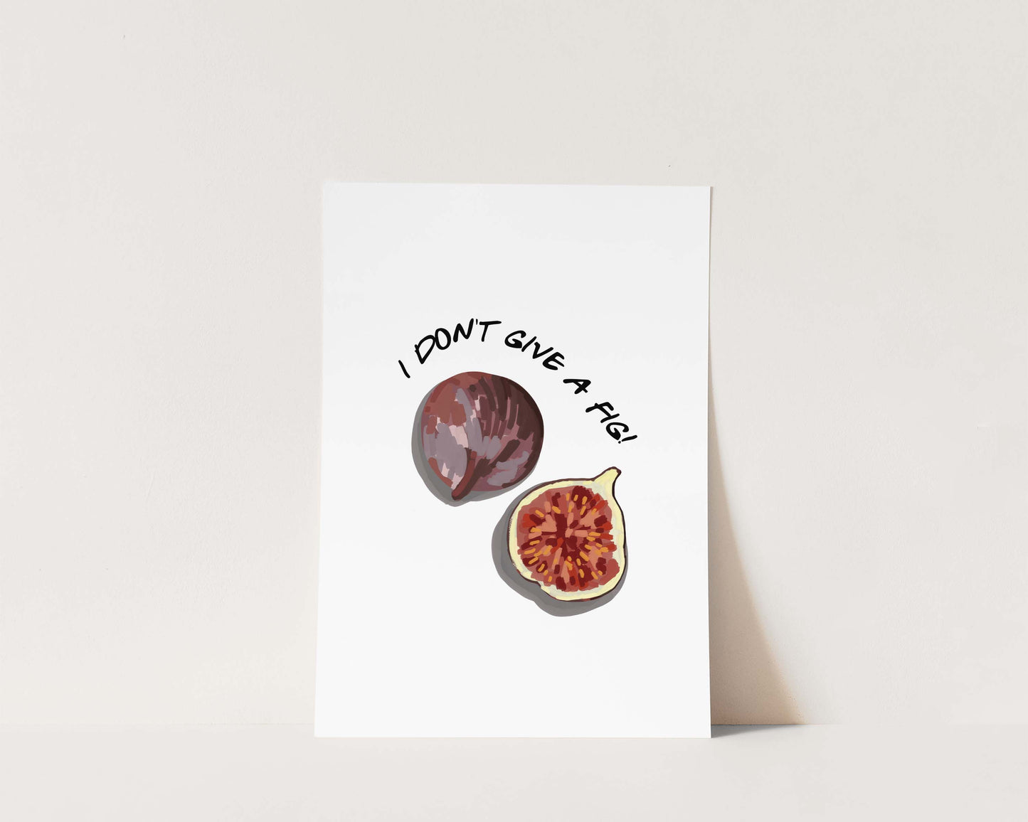 I Don't Give A Fig Wall Art Print