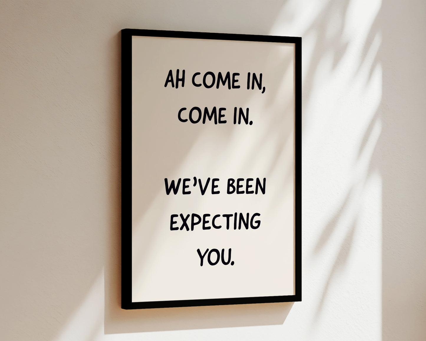 Been Expecting You Welcome Wall Art Print
