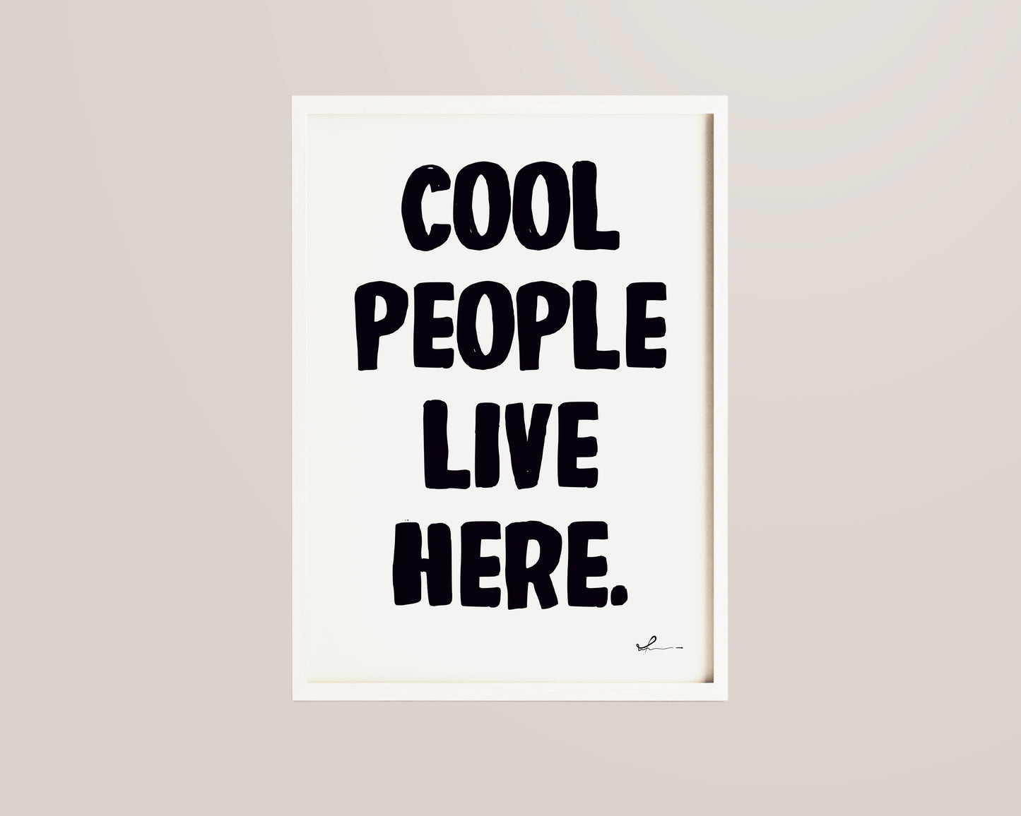 Cool People Live Here Print