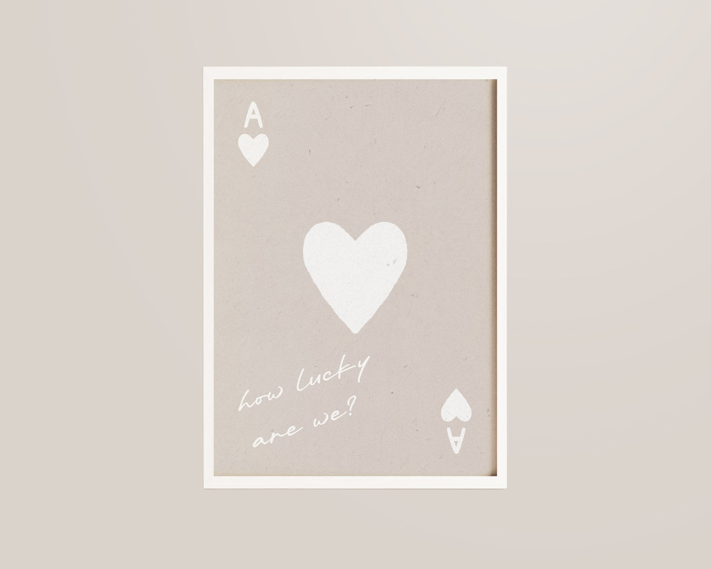 How Lucky Are We Print In White