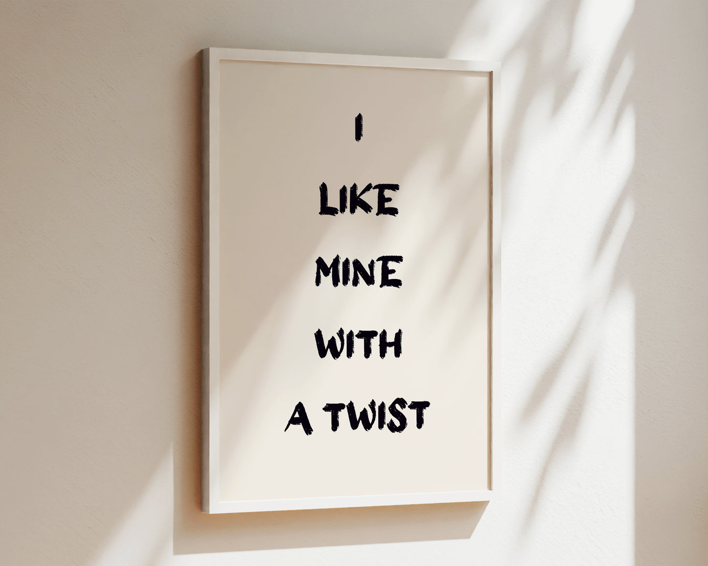 I Like Mine With A Twist Wall Art Print