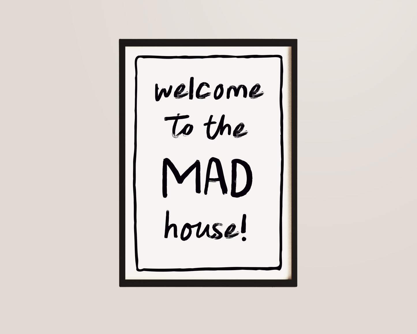 Welcome To The Mad House Print