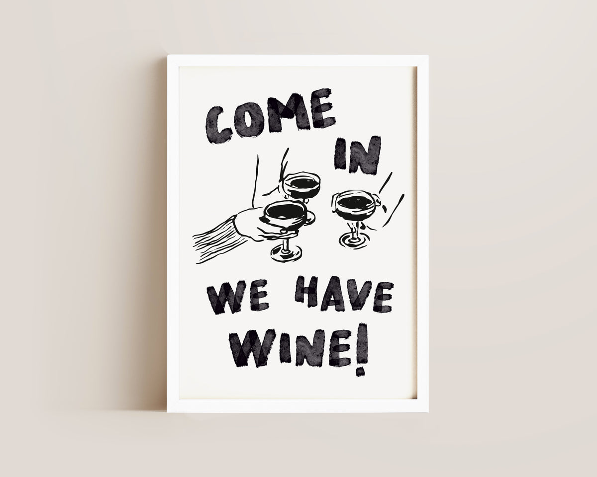 Come In We Have Wine Print