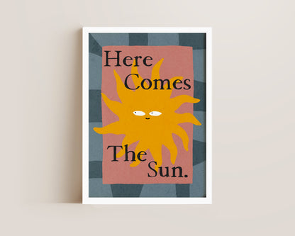 Here Comes The Sun Print