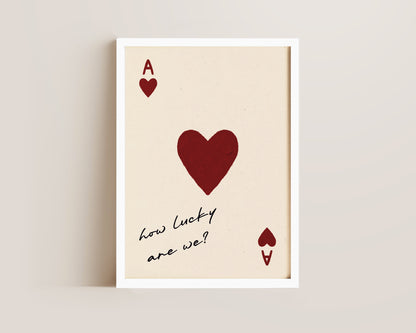 How Lucky Are We Print