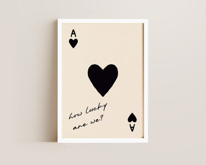 How Lucky Are We Print In Black