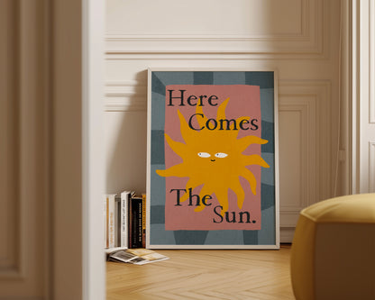 Here Comes The Sun Print