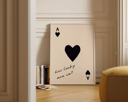 How Lucky Are We Print In Black