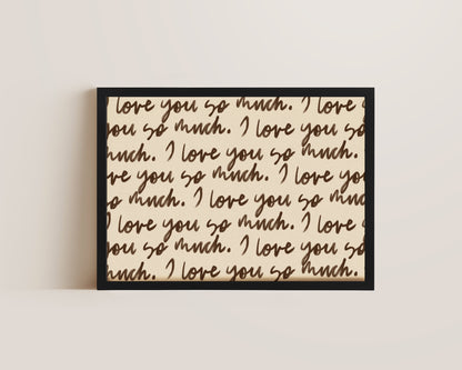 I Love You So Much Print