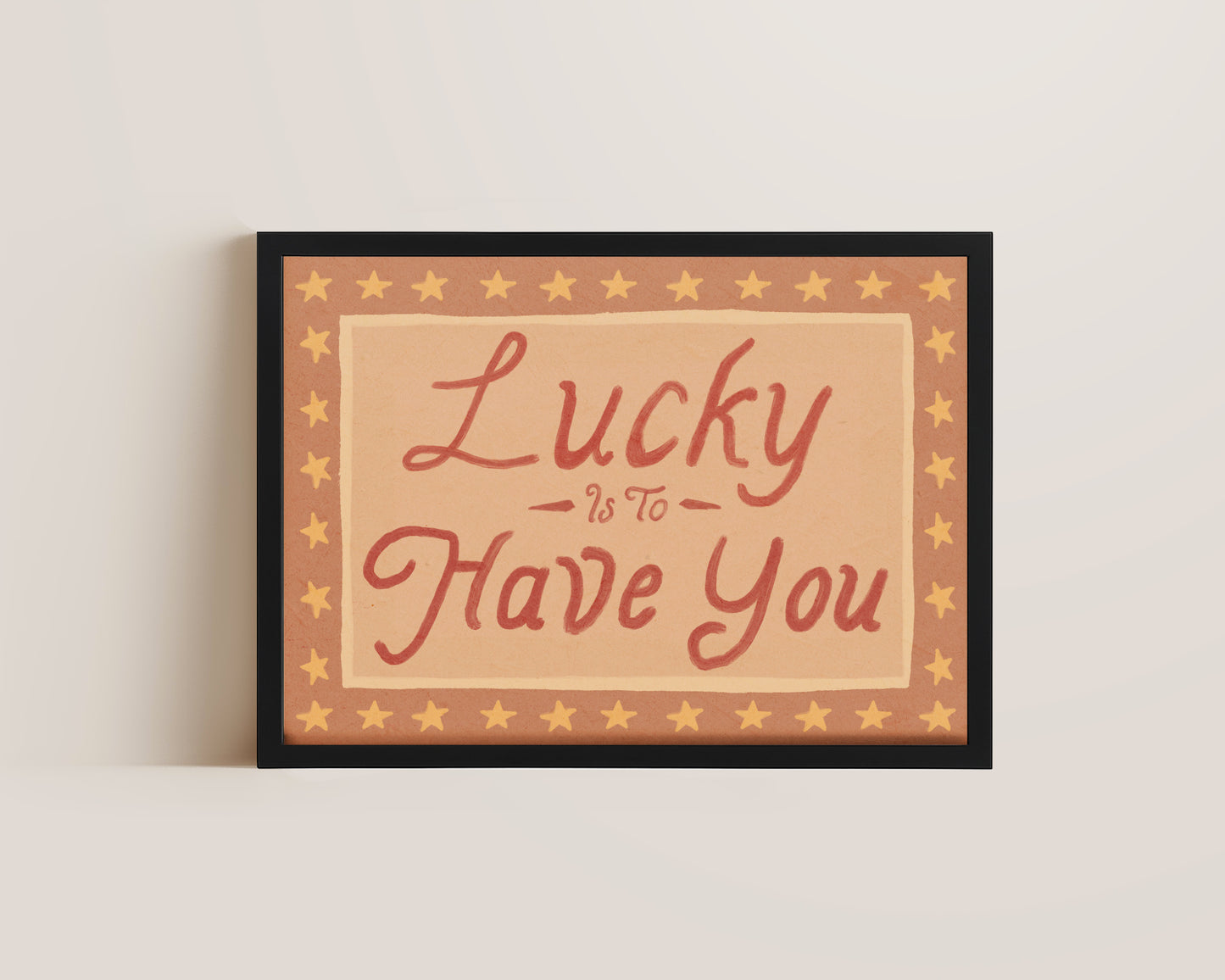 Lucky Is To Have You Print