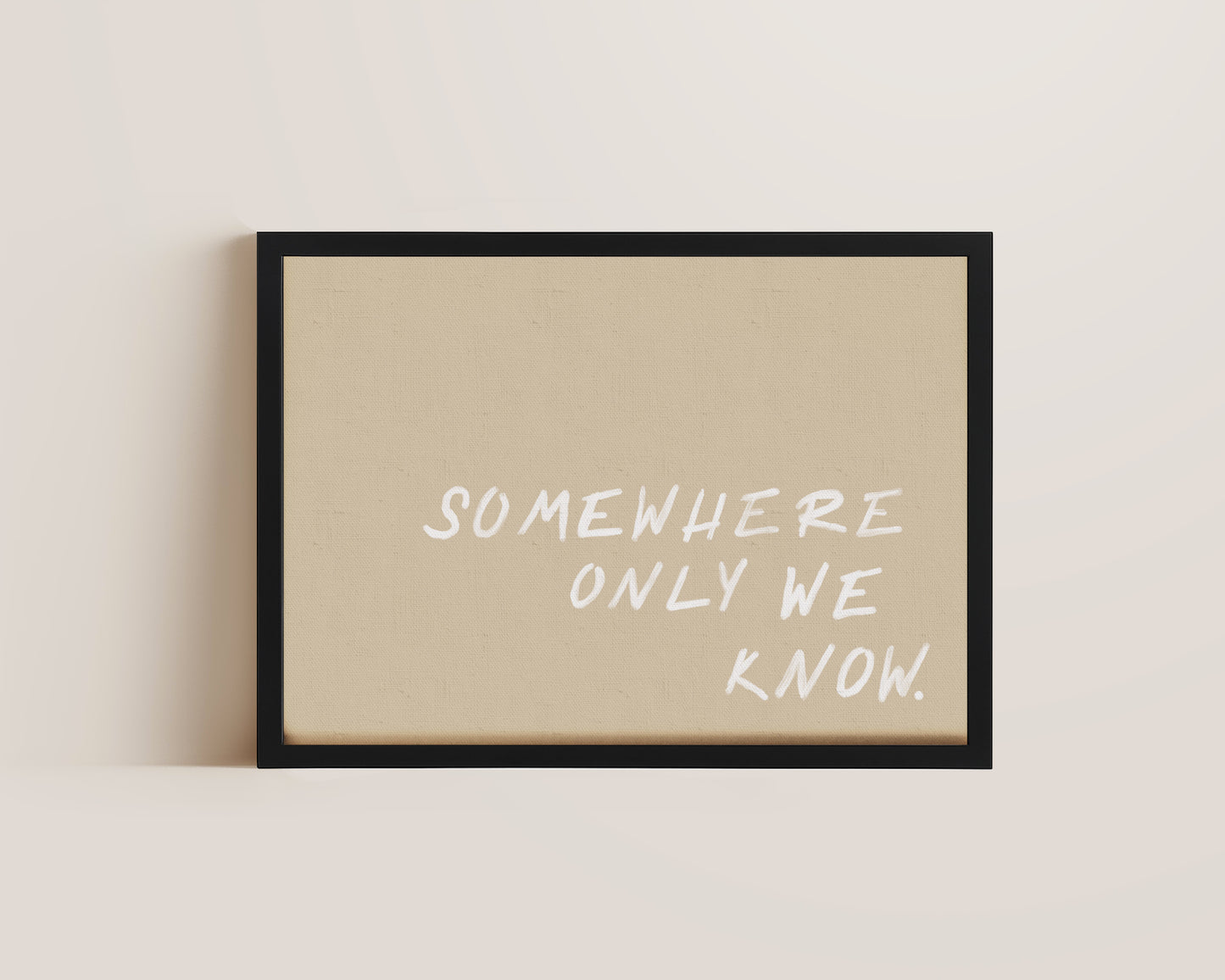 Somewhere We Know Print