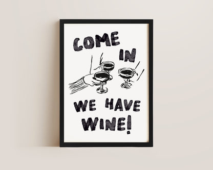 Come In We Have Wine Print