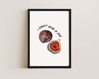 I Don't Give A Fig Print