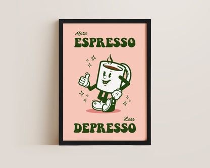 More Espresso Less Depresso Print