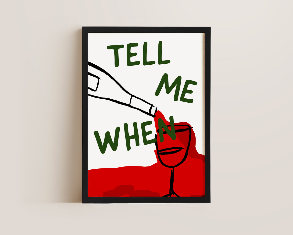 Tell Me When Print