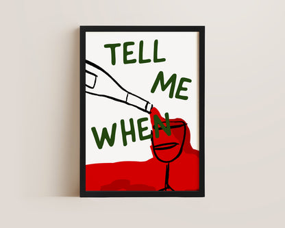 Tell Me When Print