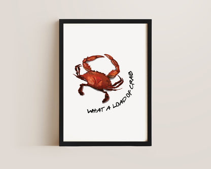 What A Load Of Crab Print