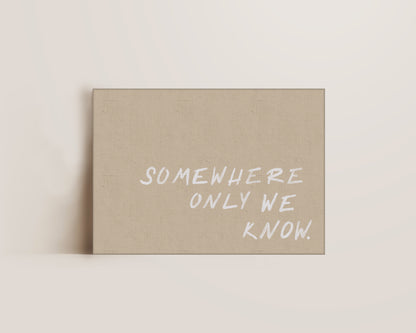 Somewhere Only We Know Canvas