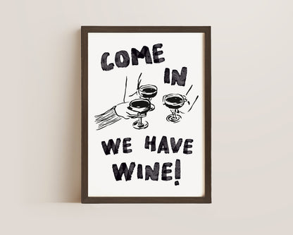 Come In We Have Wine Print
