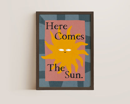 Here Comes The Sun Print