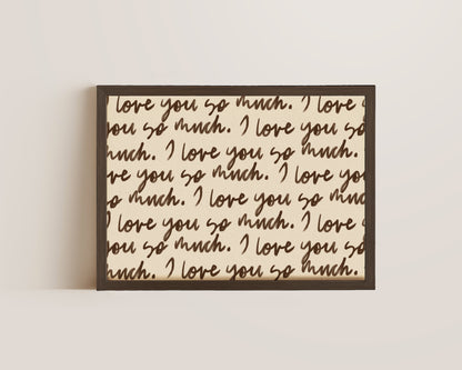 I Love You So Much Print