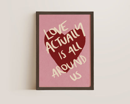 Love Is All Around Print