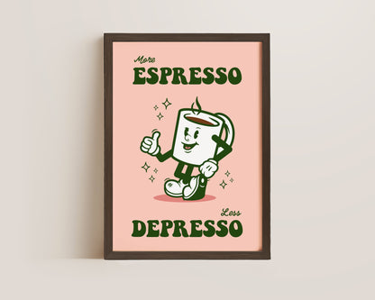 More Espresso Less Depresso Print