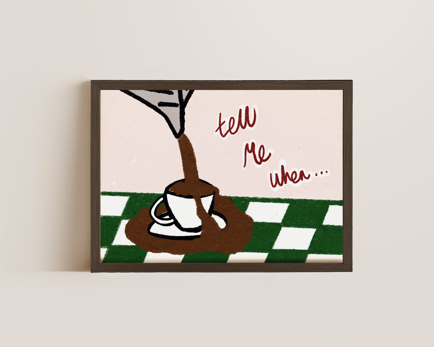 Tell Me When Coffee Print
