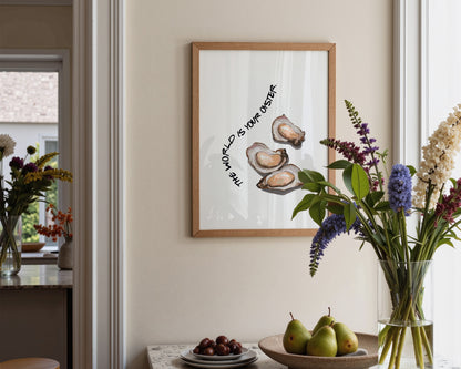 World Is Your Oyster Print