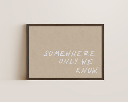 Somewhere Only We Know Canvas