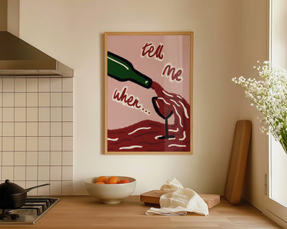 Tell Me When Wine Print