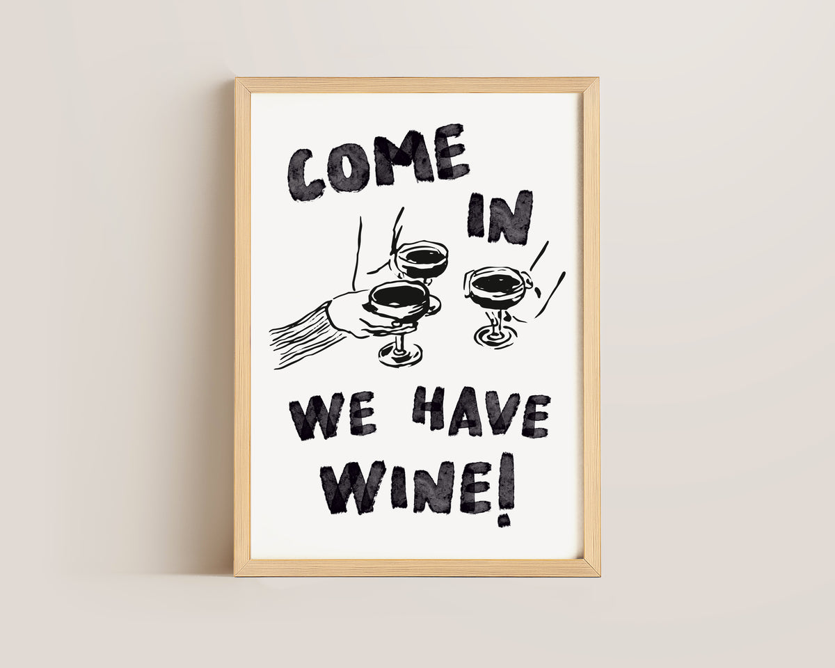 Come In We Have Wine Print