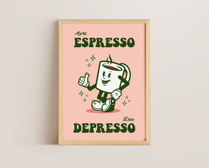 More Espresso Less Depresso Print