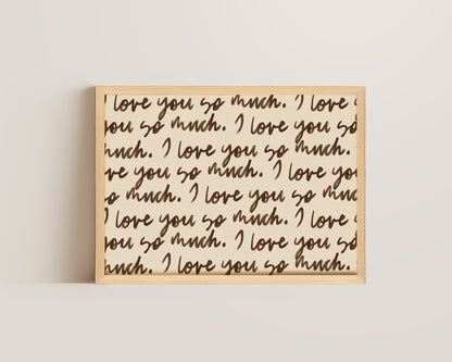 I Love You So Much Print