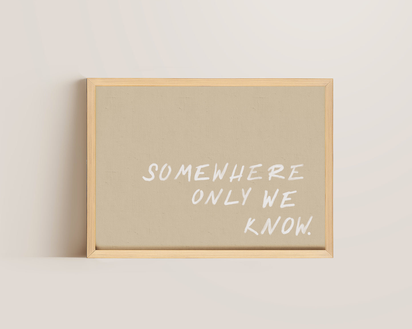 Somewhere We Know Print