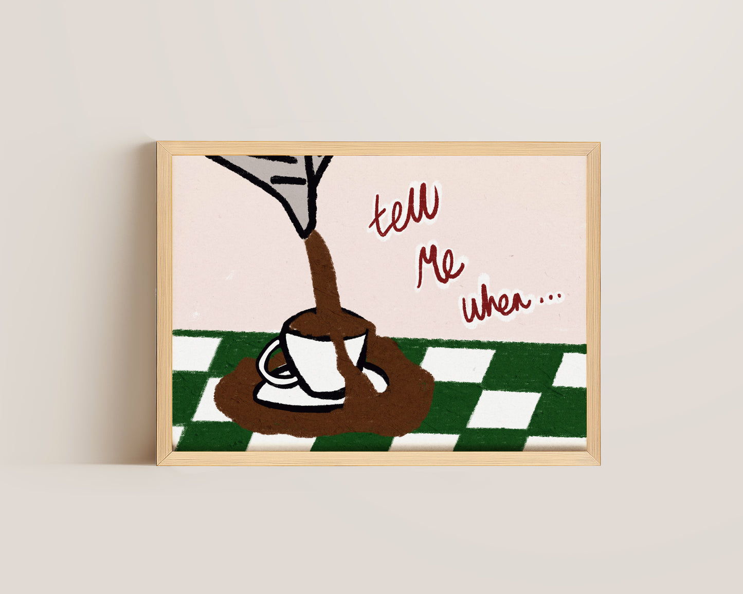 Tell Me When Coffee Print