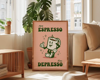 More Espresso Less Depresso Print