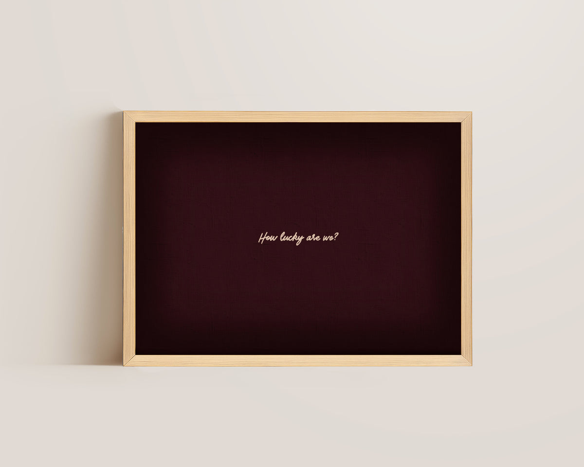 How Lucky Are We? Quote Print – Mulberry